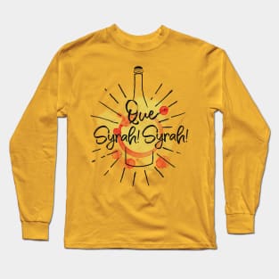 Wine Pun Que Syrah Syrah Long Sleeve T-Shirt